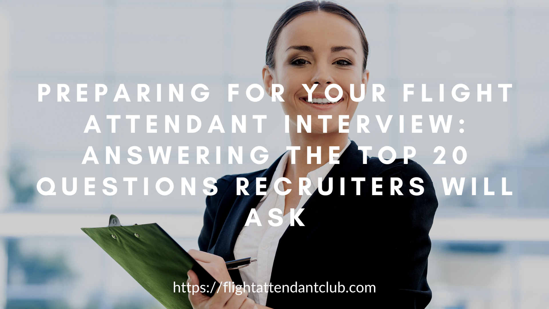 Preparing for Your Flight Attendant Interview Answering the Top 20 Questions Recruiters Will Ask